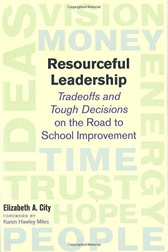 Resourceful Leadership Tradeoffs and Tough Decisions on the Road to School Improvement Epub