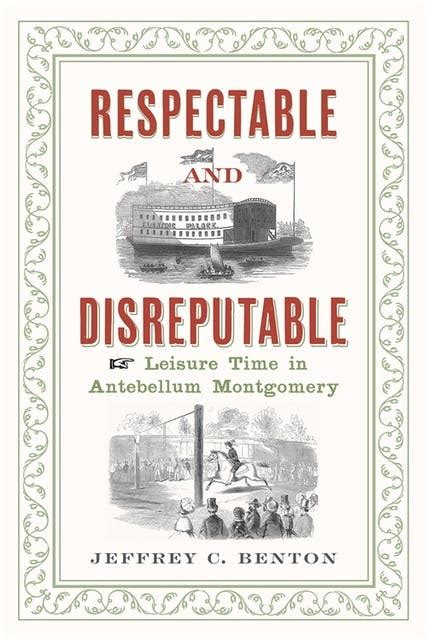 Respectable and Disreputable Leisure Time in Antebellum Montgomery PDF