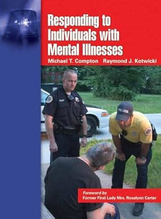 Responding to Individuals with Mental Illnesses A Guide for Law Enforcement Officers and Other Publ Doc