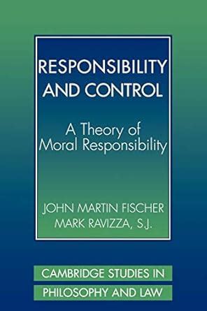 Responsibility and Control A Theory of Moral Responsibility Cambridge Studies in Philosophy and Law Epub