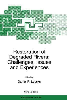 Restoration of Degraded Rivers Challenges, Issues and Exeperiences 1st Edition Epub