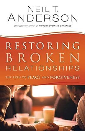 Restoring Broken Relationships The Path to Peace and Forgiveness PDF