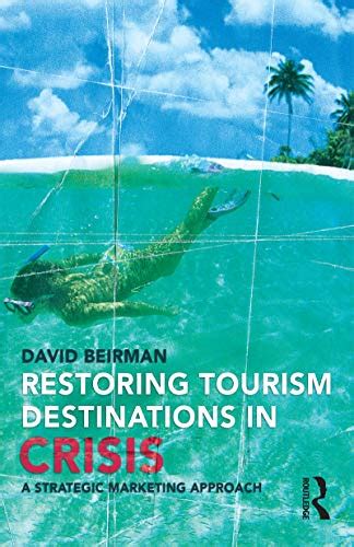 Restoring Tourism Destinations in Crisis: A Strategic Marketing Approach Ebook Doc