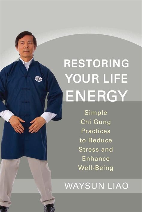 Restoring Your Life Energy Simple Chi Gung Practices to Reduce Stress and Enhance Well-Being Kindle Editon