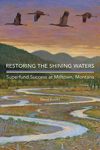 Restoring the Shining Waters Superfund Success at Milltown Montana Reader