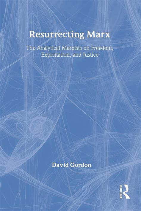 Resurrecting Marx Analytical Marxists on Exploitation Freedom and Justice Studies in Social Philosophy and Policy 14 Epub