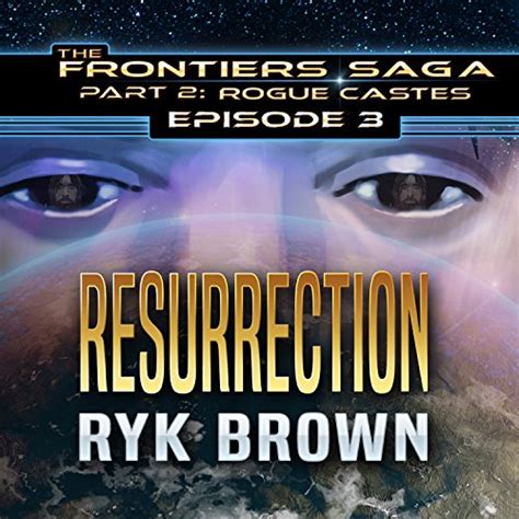 Resurrection Frontiers Saga Part 2 Rogue Castes Series Episode 3 Reader