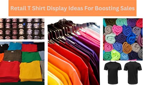 Retail Tee Shirt Displays: A Comprehensive Guide to Boosting Sales