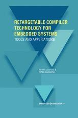 Retargetable Compiler Technology for Embedded Systems - Tools and Applications 1st Edition PDF