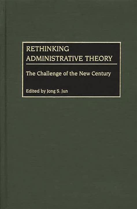 Rethinking Administrative Theory The Challenge of the New Century Reader