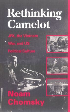 Rethinking Camelot JFK the Vietnam War and US Political Culture Reader