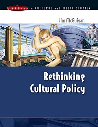 Rethinking Cultural Policy Issues in Cultural and Media Studies 1st Edition Epub