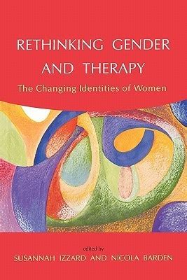 Rethinking Gender and Therapy Inner World, Outer World, And The Developing Identity of Women Reader