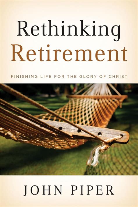 Rethinking Retirement Finishing Life for the Glory of Christ by Piper John March 27 2009 Paperback Epub