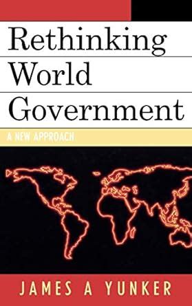 Rethinking World Government A New Approach Epub