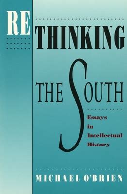 Rethinking the South Essays in Intellectual History Brown Thrasher Books Ser Doc