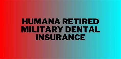 Retired Military Dental Insurance: The Ultimate Guide to Finding Affordable Coverage