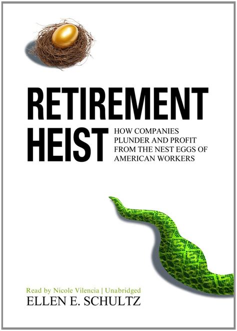 Retirement Heist How Companies Plunder and Profit from the Nest Eggs of American Workers PDF