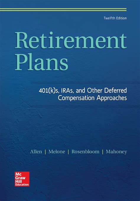 Retirement Plans 401(k)s, IRAs, and Other Deferred Compensation Approaches 11th Edition Reader