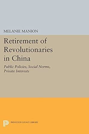 Retirement of Revolutionaries in China Public Policies PDF