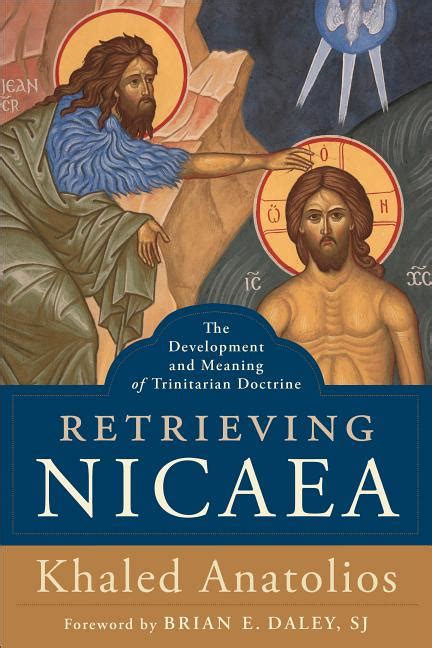 Retrieving Nicaea The Development and Meaning of Trinitarian Doctrine Doc