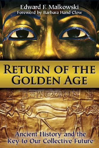 Return of the Golden Age Ancient History and the Key to Our Collective Future PDF