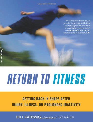 Return to Fitness Getting Back in Shape after Injury Illness or Prolonged Inactivity Reader