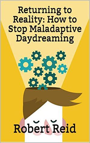 Returning to Reality How to Stop Maladaptive Daydreaming Doc