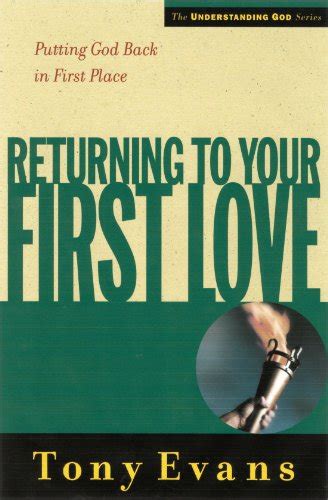 Returning to Your First Love Putting God Back in First Place Understanding God Series Kindle Editon