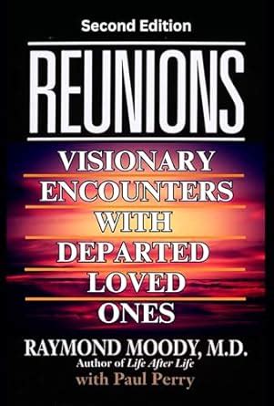 Reunions: Visionary Encounters with Departed Loved Ones by Moody, Raymond Ebook Epub