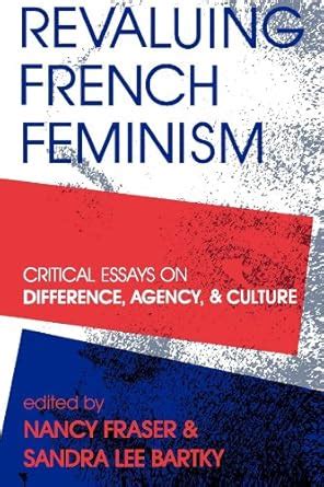 Revaluing French Feminism Critical Essays on Difference Doc