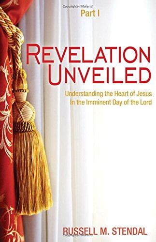 Revelation Unveiled Understanding the Heart of Jesus in the Imminent Day of the Lord Reader