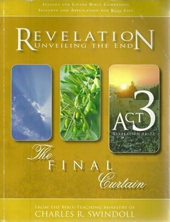 Revelation Unveiling the End the Final Curtain ACT 3 Revelation 14-22 Kindle Editon