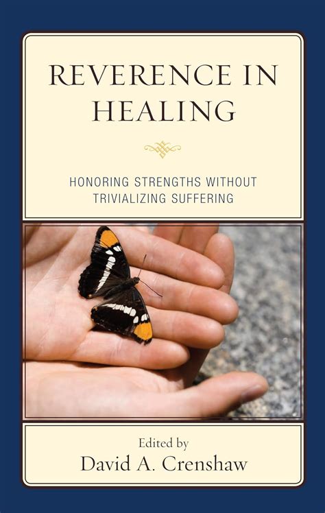 Reverence in the Healing Process: Honoring Strengths without Trivializing Suffering Reader