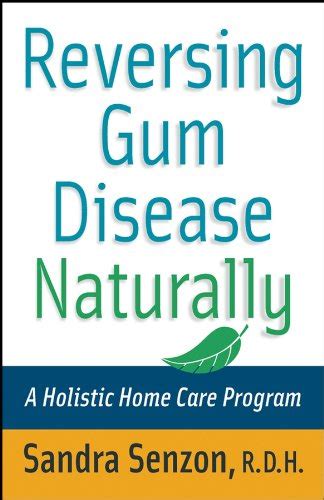 Reversing Gum Disease Naturally: A Holistic Home Care Program Kindle Editon