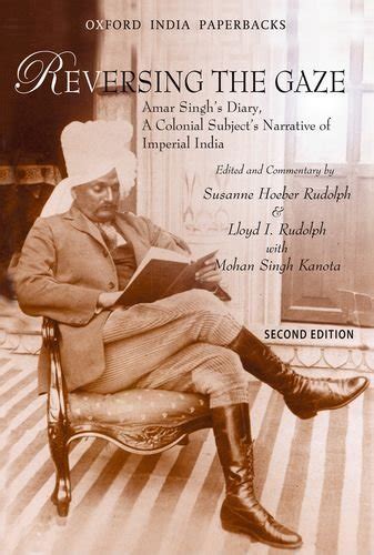 Reversing The Gaze Amar Singh*s Diary: A Colonial Subject*s Narrative Of Imperial India PDF