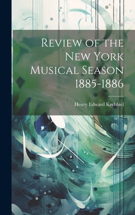 Review of the New York Musical Season 1885-1886 [-1889-1890] (Volume 2); Containing Programmes of No Kindle Editon