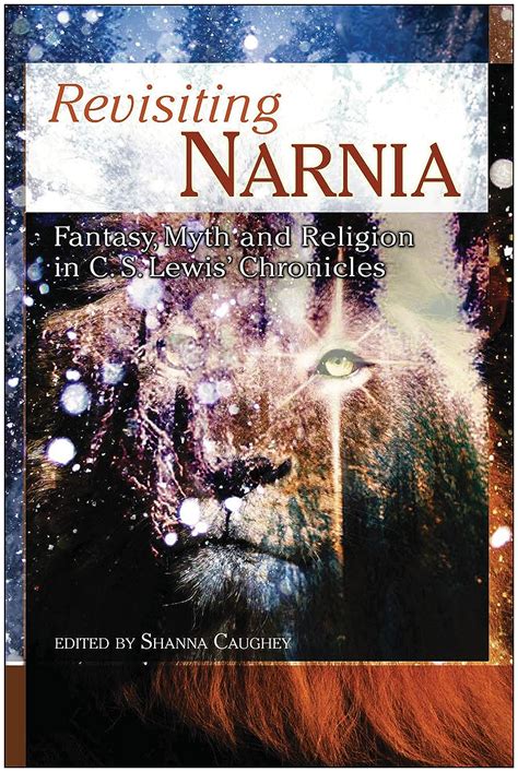 Revisiting Narnia Fantasy Myth And Religion in C S Lewis Chronicles Smart Pop series Reader