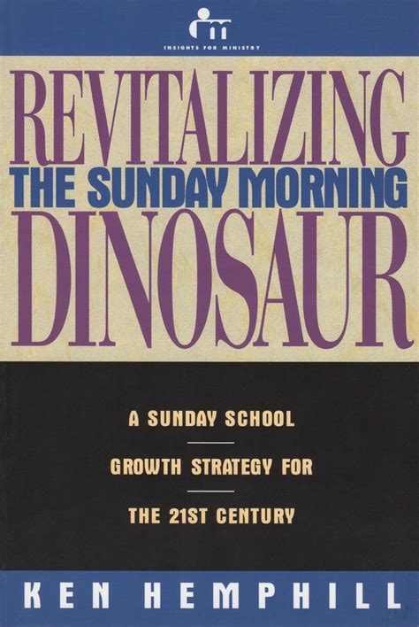 Revitalizing the Sunday Morning Dinosaur: A Sunday School Growth Strategy for the 21st Century Kindle Editon