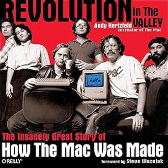 Revolution in The Valley The Insanely Great Story of How the Mac Was Made Kindle Editon