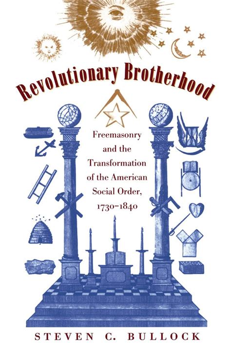 Revolutionary Brotherhood: Freemasonry and the Transformation of the American Social Order Reader