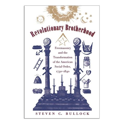 Revolutionary Brotherhood: Freemasonry and the Transformation of the American Social Order, 1730-18 Kindle Editon