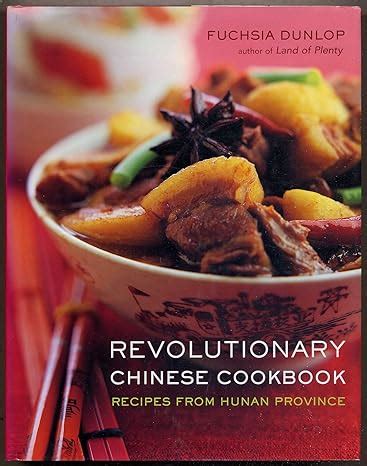 Revolutionary Chinese Cookbook Recipes from Hunan Province PDF