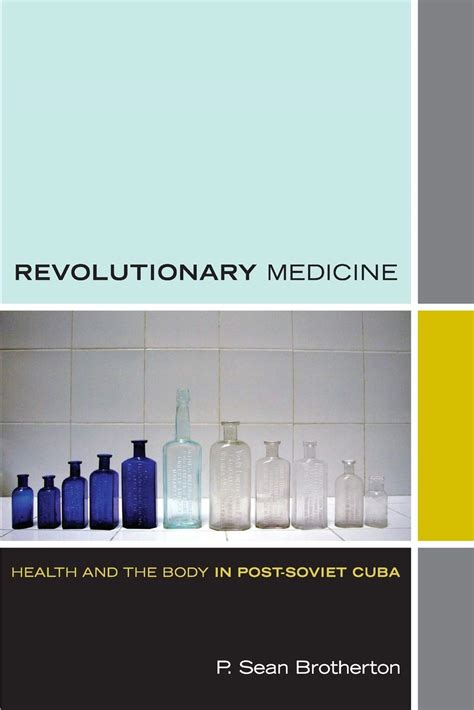 Revolutionary Medicine Health and the Body in Post-Soviet Cuba Kindle Editon