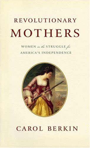 Revolutionary Mothers: Women in the Struggle for Americas Independence Ebook Doc