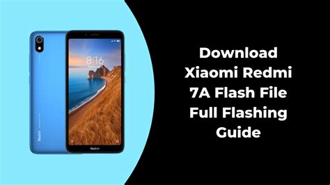 Revolutionize Your Redmi 7A: The Ultimate Guide to redmi 7a flash file