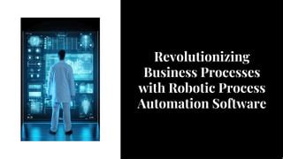 Revolutionizing Business Processes