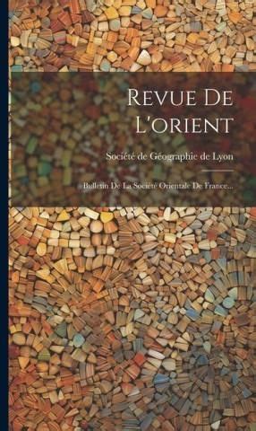 Revue de LOrient Bulletin de La Soci T Orientale de France... Epub