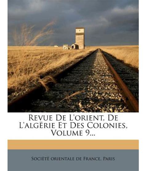 Revue de LOrient DAlg Rie Et Des Colonies... Reader