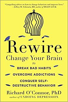 Rewire: Change Your Brain to Break Bad Habits, Overcome Addictions, Conquer Self-Destructive Behavior Ebook Doc